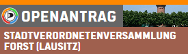 OpenAntrag Stadtverordnetenversammlung Forst (Lausitz)